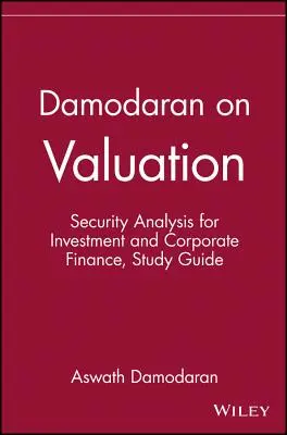 Damodaran o wycenie: Analiza bezpieczeństwa dla inwestycji i finansów korporacyjnych - Damodaran on Valuation: Security Analysis for Investment and Corporate Finance