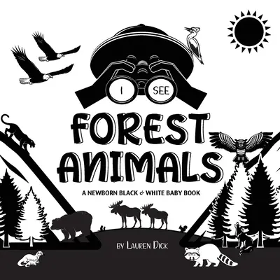I See Forest Animals: A Newborn Black & White Baby Book (High-Contrast Design & Patterns) (Niedźwiedź, Łoś, Jeleń, Puma, Wilk, Lis, Bóbr, Sku - I See Forest Animals: A Newborn Black & White Baby Book (High-Contrast Design & Patterns) (Bear, Moose, Deer, Cougar, Wolf, Fox, Beaver, Sku