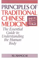 Zasady tradycyjnej medycyny chińskiej: Niezbędny przewodnik do zrozumienia ludzkiego ciała - Principles of Traditional Chinese Medicine: The Essential Guide to Understanding the Human Body