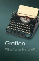 Czym była historia? Sztuka historii we wczesnonowożytnej Europie - What Was History?: The Art of History in Early Modern Europe