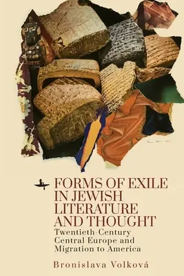 Formy wygnania w literaturze i myśli żydowskiej: Dwudziestowieczna Europa Środkowa i migracja do Ameryki. - Forms of Exile in Jewish Literature and Thought: Twentieth-Century Central Europe and Migration to America