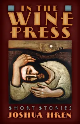 In the Wine Press: Krótkie historie - In the Wine Press: Short Stories