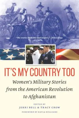 To także mój kraj: Historie wojskowe kobiet od rewolucji amerykańskiej do Afganistanu - It's My Country Too: Women's Military Stories from the American Revolution to Afghanistan