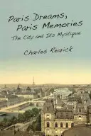 Paryskie sny, paryskie wspomnienia: Miasto i jego tajemnica - Paris Dreams, Paris Memories: The City and Its Mystique