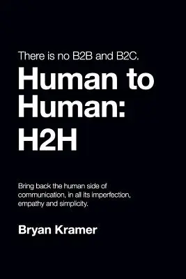 Nie ma B2B ani B2C: to człowiek dla człowieka #H2H - There is No B2B or B2C: It's Human to Human #H2H