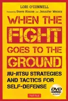 Strategie i taktyki jiu-jitsu w samoobronie: Gdy walka toczy się na ziemi - Jiu-Jitsu Strategies and Tactics for Self-Defense: When the Fight Goes to the Ground
