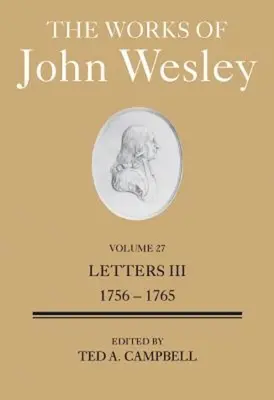 Dzieła Johna Wesleya Tom 27: Listy III (1756-1765) - The Works of John Wesley Volume 27: Letters III (1756-1765)