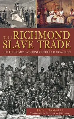 Handel niewolnikami w Richmond: gospodarczy kręgosłup Starego Dominium - The Richmond Slave Trade: The Economic Backbone of the Old Dominion