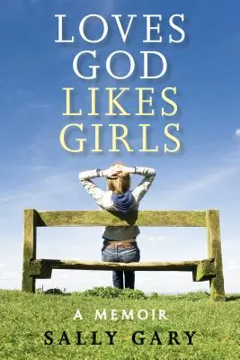 Kocha Boga, lubi dziewczyny: Pamiętnik - Loves God, Likes Girls: A Memoir