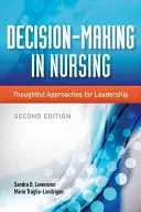 Podejmowanie decyzji w pielęgniarstwie: Przemyślane podejścia do przywództwa - Decision-Making in Nursing: Thoughtful Approaches for Leadership