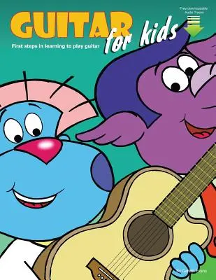 Gitara dla dzieci: Pierwsze kroki w nauce gry na gitarze z audio i wideo - Guitar for Kids: First Steps in Learning to Play Guitar with Audio & Video