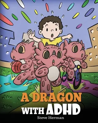 Smok z ADHD: Opowieść dla dzieci o ADHD. Urocza książka, która pomoże dzieciom się zorganizować, skupić i odnieść sukces. - A Dragon With ADHD: A Children's Story About ADHD. A Cute Book to Help Kids Get Organized, Focus, and Succeed.