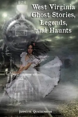 Historie o duchach, legendy i nawiedzenia Zachodniej Wirginii - West Virginia Ghost Stories, Legends, and Haunts