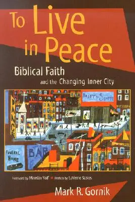 Żyć w pokoju: Wiara biblijna i zmieniające się miasto wewnętrzne - To Live in Peace: Biblical Faith and the Changing Inner City