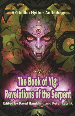 Księga Yig: Revelations of the Serpent: Antologia mitów Cthulhu - The Book of Yig: Revelations of the Serpent: A Cthulhu Mythos Anthology