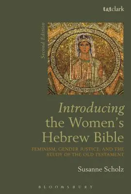 Wprowadzenie do hebrajskiej Biblii kobiet: Feminizm, sprawiedliwość płciowa i studiowanie Starego Testamentu - Introducing the Women's Hebrew Bible: Feminism, Gender Justice, and the Study of the Old Testament