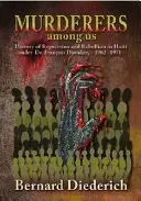 Mordercy wśród nas: Historia represji i rebelii na Haiti pod rządami doktora Franois Duvaliera, 1962-1971 - Murderers Among Us: History of Repression and Rebellion in Haiti Under Dr. Franois Duvalier, 1962-1971