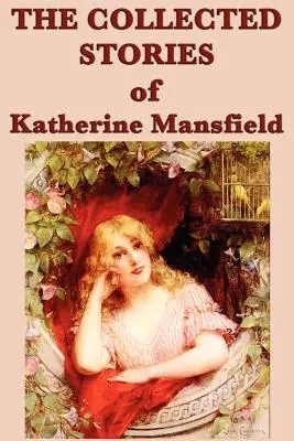 Opowiadania zebrane Katherine Mansfield - The Collected Stories of Katherine Mansfield