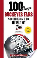 100 rzeczy, które fani Buckeyes powinni wiedzieć i zrobić przed śmiercią - 100 Things Buckeyes Fans Should Know & Do Before They Die