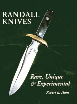 Noże Randall: Rzadkie, wyjątkowe i eksperymentalne - Randall Knives: Rare, Unique, & Experimental