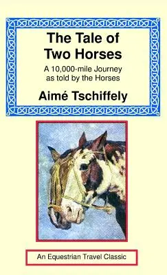 Opowieść o dwóch koniach: Podróż na 10 000 mil opowiedziana przez konie - The Tale of Two Horses: A 10,000 Mile Journey as Told by the Horses