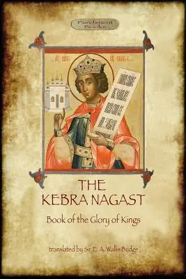 Kebra Negast (Księga Chwały Królów), z 15 oryginalnymi ilustracjami (Aziloth Books) - The Kebra Negast (the Book of the Glory of Kings), with 15 original illustrations (Aziloth Books)