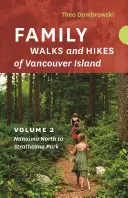 Rodzinne spacery i wędrówki po wyspie Vancouver - tom 2: Strumienie, jeziora i wzgórza od Nanaimo North do Strathcona Park - Family Walks and Hikes of Vancouver Island -- Volume 2: Streams, Lakes, and Hills from Nanaimo North to Strathcona Park