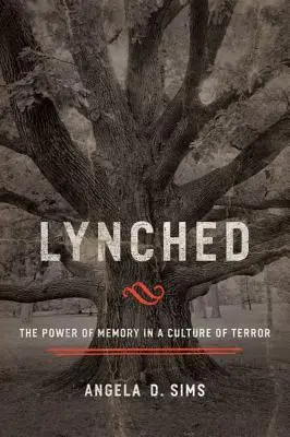 Zlinczowany: Siła pamięci w kulturze terroru - Lynched: The Power of Memory in a Culture of Terror