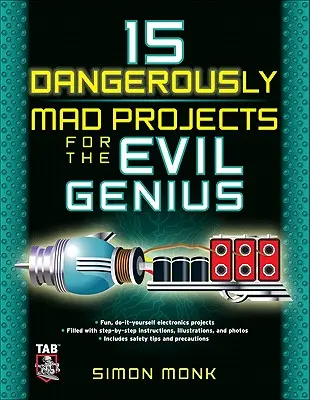 15 niebezpiecznie szalonych projektów dla geniuszy zła - 15 Dangerously Mad Projects for the Evil Genius