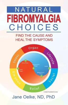 Naturalne sposoby na fibromialgię: Znajdź przyczynę i wylecz objawy - Natural Fibromyalgia Choices: Find the Cause and Heal the Symptoms