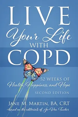 Żyj swoim życiem z POChP - 52 tygodnie zdrowia, szczęścia i nadziei: wydanie drugie - Live Your Life with COPD - 52 Weeks of Health, Happiness, and Hope: Second Edition