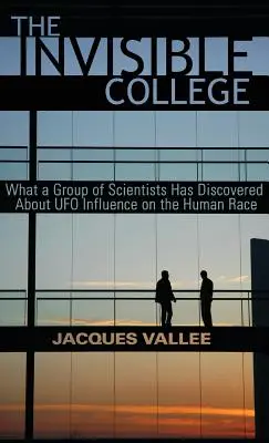 The Invisible College: Co grupa naukowców odkryła na temat wpływu UFO na rasę ludzką - The Invisible College: What a Group of Scientists Has Discovered About UFO Influence on the Human Race