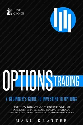 Handel opcjami: Dowiedz się, jak zdominować techniki, strategie i psychologię handlu i zacząć żyć w strefie niezależności finansowej - Options Trading: Learn how to Dominate Techniques, Strategies and Trading Psychology and Start Living in the Financial Independence Zon