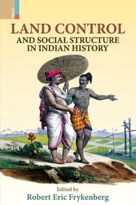 Kontrola ziemi i struktura społeczna w historii Indii (wydanie drugie) - Land Control and Social Structure in Indian History (Second Edition)