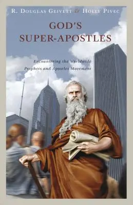 Boży super apostołowie: Spotkanie z ogólnoświatowym ruchem proroków i apostołów - God's Super-Apostles: Encountering the Worldwide Prophets and Apostles Movement