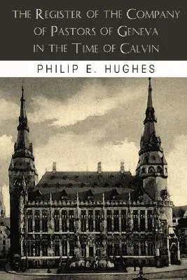 Rejestr kompanii pastorów genewskich w czasach Kalwina - The Register of the Company of Pastors of Geneva in the Time of Calvin
