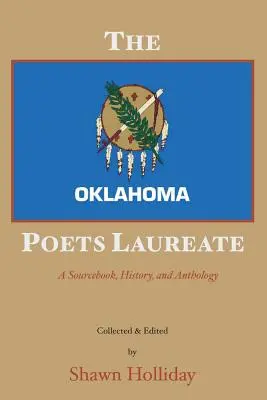 Oklahoma Poets Laureate: Książka źródłowa, historia i antologia - The Oklahoma Poets Laureate: A Sourcebook, History, and Anthology