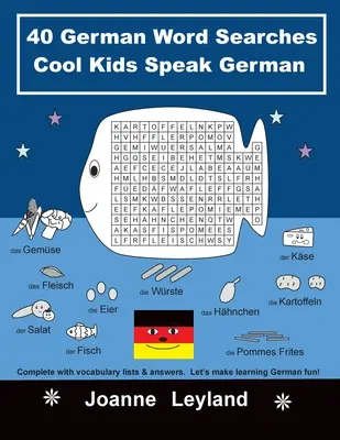 40 niemieckich słówek Cool Kids Speak German: Listy słówek i odpowiedzi. Nauka niemieckiego to świetna zabawa! - 40 German Word Searches Cool Kids Speak German: Complete with vocabulary lists & answers. Let's make learning German fun!