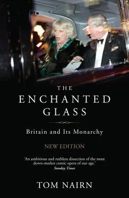 Zaczarowane szkło: Wielka Brytania i jej monarchia - The Enchanted Glass: Britain and Its Monarchy