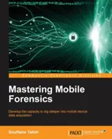 Opanowanie kryminalistyki mobilnej - Mastering Mobile Forensics