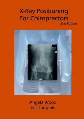 Pozycjonowanie rentgenowskie dla chiropraktyków, wydanie 2 - X-Ray Positioning for Chiropractors 2nd Edition