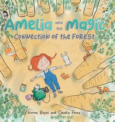 Amelia i magiczne połączenie lasu: Książka o jedności i mądrości lasu - Amelia and the Magic Connection of the Forest: A Book About the Unity and Wisdom of the Forest