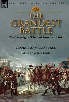 Największa bitwa: kampania pod Ulm i Austerlitz, 1805 r. - The Grandest Battle: the Campaign of Ulm and Austerlitz, 1805