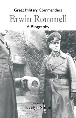 Wielcy dowódcy wojskowi - Erwin Rommel: Biografia - Great Military Commanders - Erwin Rommel: A Biography