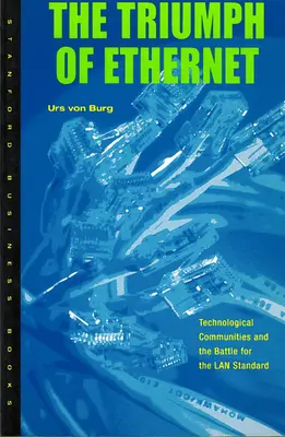 Triumf Ethernetu: Społeczności technologiczne i bitwa o standard sieci LAN - Triumph of Ethernet: Technological Communities and the Battle for the LAN Standard