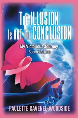 Iluzja nie jest zakończeniem: Moja zwycięska podróż - The Illusion Is Not The Conclusion: My Victorious Journey