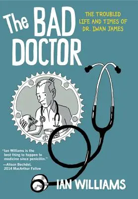 The Bad Doctor: Niespokojne życie i czasy doktora Iwana Jamesa - The Bad Doctor: The Troubled Life and Times of Dr. Iwan James