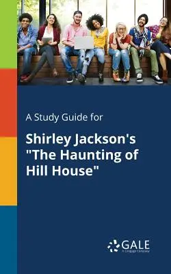 Przewodnik po The Haunting of Hill House Shirley Jackson - A Study Guide for Shirley Jackson's The Haunting of Hill House