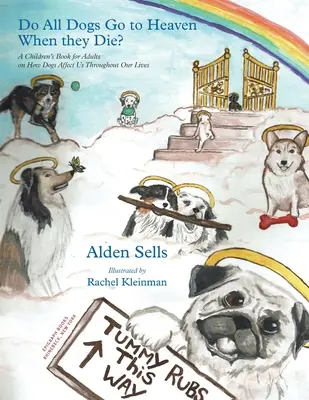 Czy wszystkie psy idą do nieba po śmierci? Książka dla dzieci i dorosłych o tym, jak psy wpływają na nas przez całe życie - Do All Dogs Go to Heaven When They Die?: A Children's Book for Adults on How Dogs Affect Us Throughout Our Lives