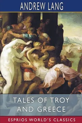 Opowieści o Troi i Grecji (Esprios Classics) - Tales of Troy and Greece (Esprios Classics)